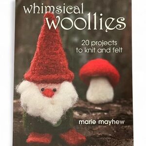 Whimsical Woollies - Fiber Arts Felting Book